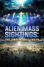Watch Alien Mass Sightings: The Undeniable Truth Afdah