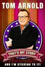 Watch Tom Arnold: That\'s My Story and I\'m Sticking to it Afdah
