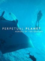 Watch Perpetual Planet: Heroes of the Oceans Afdah