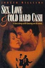 Watch Sex, Love and Cold Hard Cash Afdah