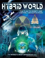 Watch Hybrid World: The Plan to Modify and Control the Human Race Afdah