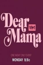 Watch Dear Mama: A Love Letter to Mom Afdah