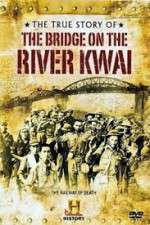 Watch The True Story of the Bridge on the River Kwai Afdah