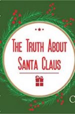 Watch The Truth About Santa Claus Afdah
