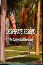 Watch Desperate Rescue The Cathy Mahone Story Afdah