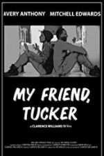 Watch My Friend, Tucker Afdah