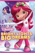 Watch Strawberry Shortcake: Bright Lights, Big Dreams Afdah
