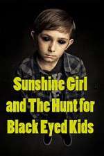 Watch Sunshine Girl and the Hunt for Black Eyed Kids Afdah