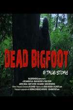 Watch Dead Bigfoot A True Story Afdah