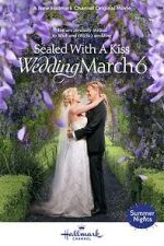 Watch Sealed with a Kiss: Wedding March 6 Afdah