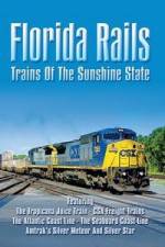 Watch Florida Rails Trains of The Sunshine State Afdah
