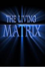 Watch The Living Matrix Afdah