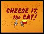 Watch Cheese It, the Cat! (Short 1957) Afdah