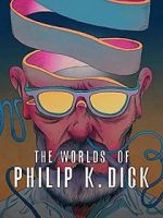 Watch The Worlds of Philip K. Dick Afdah