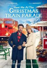 Watch Meet Me at the Christmas Train Parade Afdah