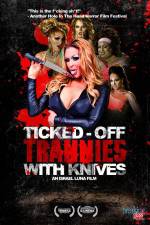 Watch Ticked-Off Trannies with Knives Afdah