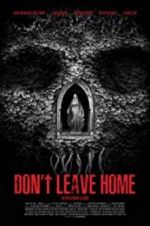 Watch Don\'t Leave Home Afdah