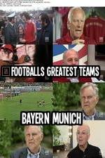Watch Footballs Greatest Teams Bayern Munich Afdah