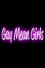 Watch Gay Mean Girls Afdah