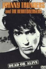 Watch Johnny Thunders and the Heartbreakers: Dead or Alive Afdah