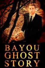 Watch Bayou Ghost Story Afdah