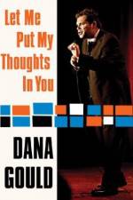Watch Dana Gould: Let Me Put My Thoughts in You. Afdah