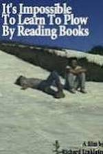 Watch It's Impossible to Learn to Plow by Reading Books Afdah