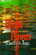 Watch Blood and Flowers - In Search of the Aztecs Afdah