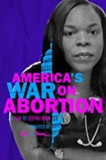 Watch America\'s War on Abortion Afdah
