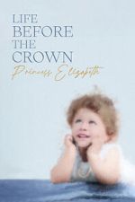 Watch Life Before the Crown: Princess Elizabeth Afdah