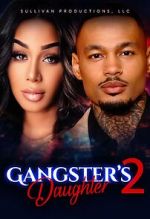 Watch Gangster\'s Daughter 2 Afdah