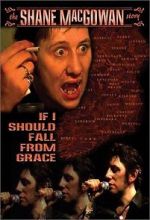 Watch If I Should Fall from Grace: The Shane MacGowan Story Afdah