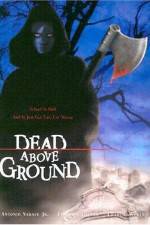 Watch Dead Above Ground Afdah