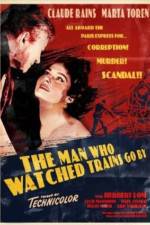 Watch The Man Who Watched Trains Go By Afdah