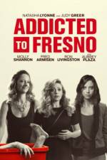 Watch Addicted to Fresno Afdah