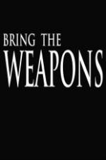 Watch Bring the Weapons Afdah