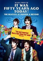Watch It Was Fifty Years Ago Today! The Beatles: Sgt. Pepper & Beyond Afdah