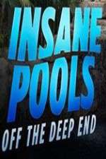 Watch Insane Pools Off the Deep End Afdah