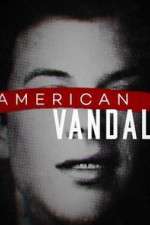 Watch American Vandal Afdah