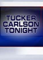 Watch Tucker Carlson Tonight Afdah