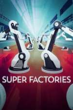 Watch Super Factories Afdah