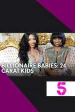 Watch Billionaire Babies: 24 Carat Kids Afdah