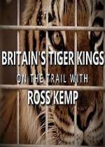 Watch Britain's Tiger Kings - On the Trail with Ross Kemp Afdah
