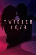 Watch Twisted Love Afdah