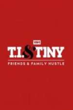 Watch T.I. & Tiny: Friends & Family Hustle Afdah