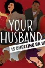 Watch Your Husband Is Cheating On Us Afdah