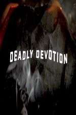 Watch Deadly Devotion Afdah