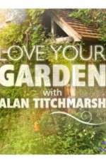 Watch Love Your Garden Afdah