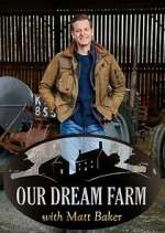 Watch Our Dream Farm with Matt Baker Afdah