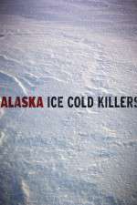 Watch Alaska Ice Cold Killers Afdah